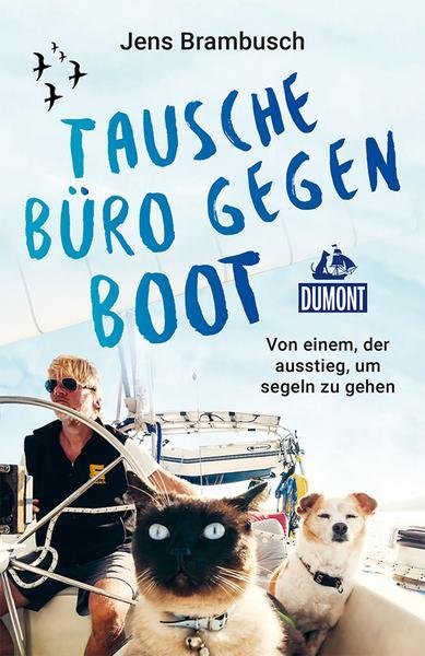 Tausche Büro gegen Boot, Jens Brambusch, Dumont, 2022, 287 Seiten, 16,95 Euro. Tausche Büro gegen Boot, Jens Brambusch, Dumont, 2022, 287 Seiten, 16,95 Euro.