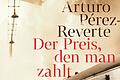Arturo Pérez-Reverte: 'Der Preis, den man zahlt'. Foto: nsel-Verlag,       -  Arturo Pérez-Reverte: 'Der Preis, den man zahlt'. Foto: nsel-Verlag,