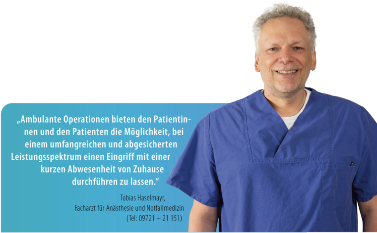 St. Josef - Bestes medizinisches Niveau, rund um die Uhr       -  „Ambulante Operationen bieten den Patientinnen und den Patienten die Möglichkeit, bei einem umfangreichen und abgesicherten Leistungsspektrum einen Eingriff mit einer kurzen Abwesenheit von Zuhause durchführen zu lassen.“ Tobias Haselmayr, Facharzt für Anästhesie und Notfallmedizin“ (Tel: 09721 – 21 151)