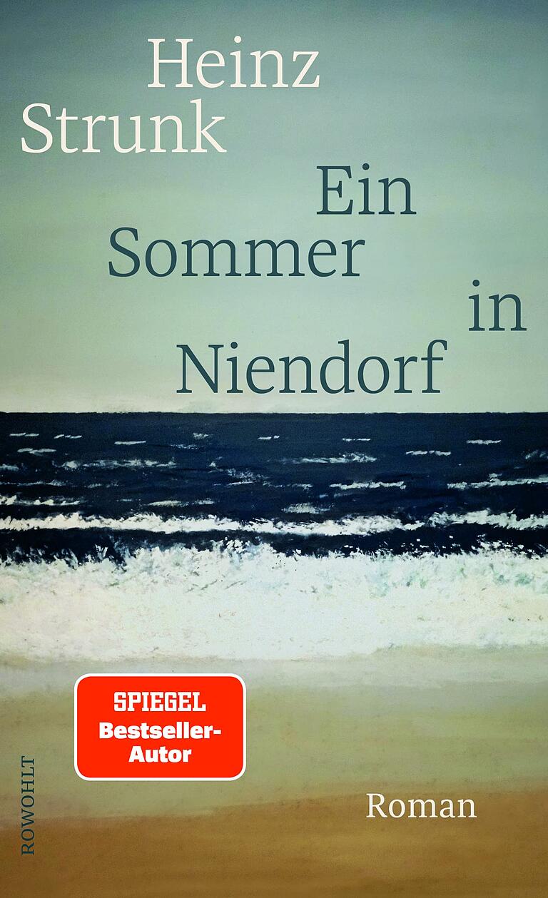 Heinz Strunk, Ein Sommer in Niendorf, Rowohlt, 240 Seiten, 22 Euro Heinz Strunk, Ein Sommer in Niendorf, Rowohlt, 240 Seiten, 22 Euro