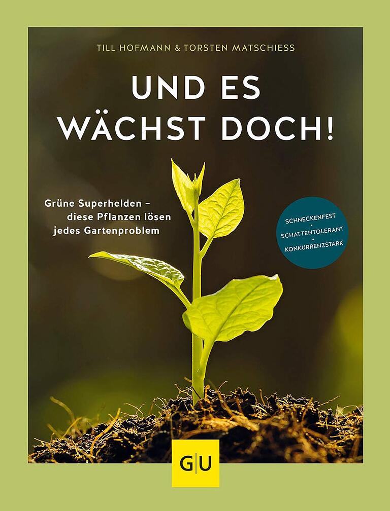 Till Hofmann & Torsten Matschiess: Und es wächst doch! Gräfe und Unzer Verlag. Till Hofmann & Torsten Matschiess: Und es wächst doch! Gräfe und Unzer Verlag. 