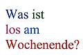 Was ist los am Wochenende?       -  Was ist los am Wochenende?