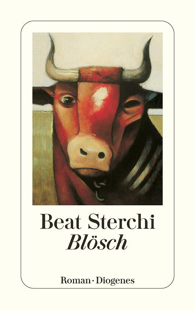 Beat Sterchi, Blösch, Diogenes, 448 Seiten, 14 Euro Beat Sterchi, Blösch, Diogenes, 448 Seiten, 14 Euro
