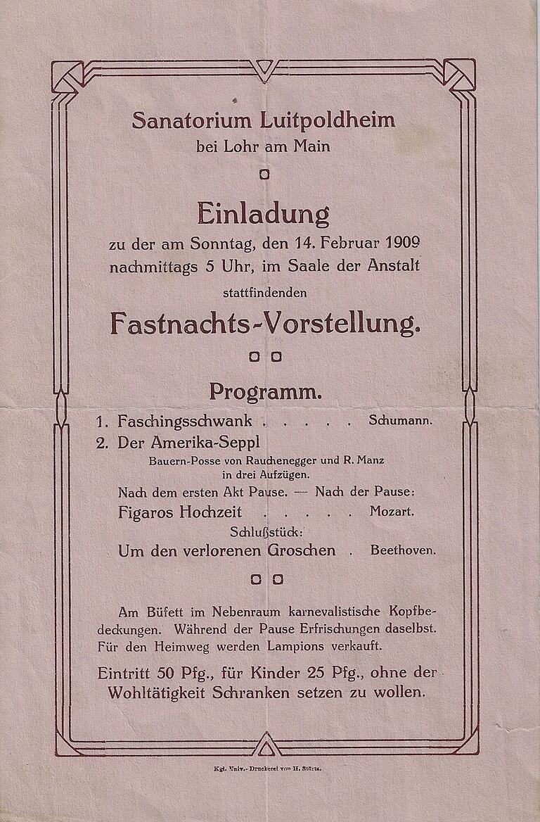 Eine Einladung zur 'Fastnachts-Vorstellung' im Lohrer Sanatorium Luitpoldheim am 14. Februar 1909. Eine Einladung zur 'Fastnachts-Vorstellung' im Lohrer Sanatorium Luitpoldheim am 14. Februar 1909.