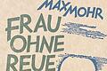 Originalausgabe von Max Mohrs 'Frau ohne Reue' von 1933, der Einband stammt von einem der bedeutendsten Schriftkünstler der 20er Jahre, Emil Rudolf Weiß (1875-1942).