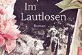Melanie Metzenthins neuer Roman 'Im Lautlosen' ist im Verlag Tinte & Feder erschienen. Repro: Tinte & Feder       -  Melanie Metzenthins neuer Roman 'Im Lautlosen' ist im Verlag Tinte & Feder erschienen. Repro: Tinte & Feder