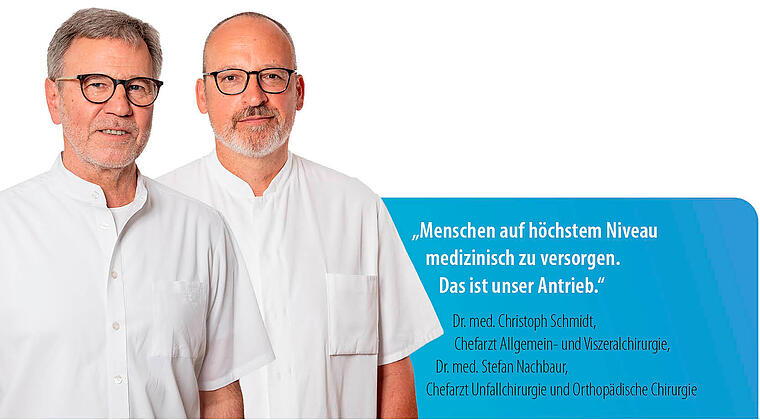 St. Josef - Bestes medizinisches Niveau, rund um die Uhr       -  „Menschen auf höchstem Niveau medizinisch zu versorgen.
Das ist unser Antrieb.“
Dr. med. Christoph Schmidt, Chefarzt Allgemein- und Viszeralchirurgie  
Dr. med. Stefan Nachbaur, Chefarzt Unfallchirurgie und Orthopädische Chirurgie