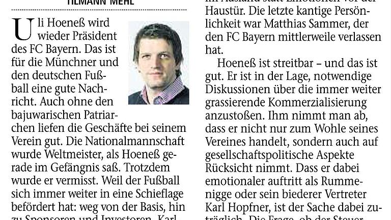 Hoeneß Rückkehr Einwurf vom 9.8.2016       -  Es kommt immer auf die Perspektive an. In diesem Kommentar vom 9. August 2016 bewertet der Autor den Rückkehr-Wunsch von Hoeneß als positiv.