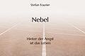 „Nebel. Hinter der Angst ist das Leben“       -  Stefan Fourier schreibt in „Nebel. Hinter der Angst ist das Leben“ über das Leben und dessen Ungewissheiten.