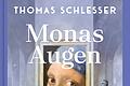 &bdquo;Monas Augen&rdquo; von Thomas Schlesser       -  In Frankreich hat es der Roman innerhalb weniger Tage auf Platz 1 der meistverkauften Bücher geschafft.