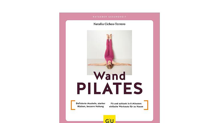 Cover „Wandpilates” - „Wandpilates - Definierte Muskeln, starker Rücken, bessere Haltung”, Natalia Cichos-Terrero, Gräfe und Unzer, 128 Seiten, ISBN: 978-3-8338-9574-6. Cover „Wandpilates” - „Wandpilates - Definierte Muskeln, starker Rücken, bessere Haltung”, Natalia Cichos-Terrero, Gräfe und Unzer, 128 Seiten, ISBN: 978-3-8338-9574-6.