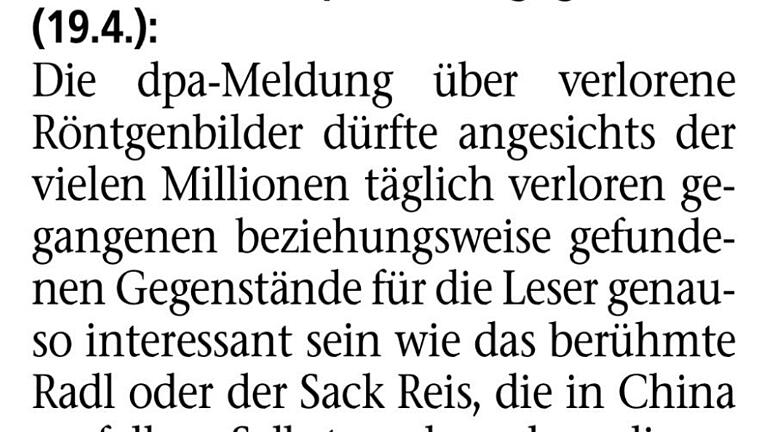 Lesermeinung zu Zeitungsmeldung voom 19.4.2017       -  Lesermeinung zu der Meldung von den gefundenen Röntgenbildern.