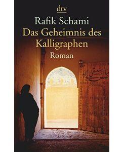 Rafik Shami, Das Geheimnis des Kaligraphen, dtv, 560 Seiten, 10,90 Euro Rafik Shami, Das Geheimnis des Kaligraphen, dtv, 560 Seiten, 10,90 Euro