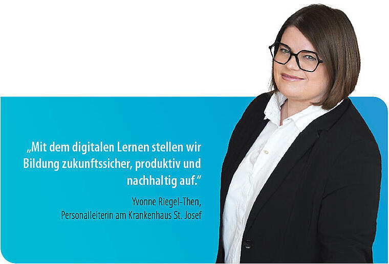 St. Josef Krankenhaus       -  „Mit dem digitalen Lernen stellen wir Bildung zukunftssicher, produktiv und nachhaltig auf.“ Yvonne Riegel-Then, Personalleiterin am Krankenhaus St. Josef