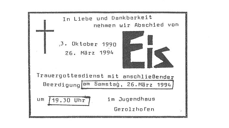Diese 'Todesanzeige' hat die Punkband EIS 1994 veröffentlicht. Nochmals abgedruckt war sie im Katalog zur Ausstellung 'Klangwelten & Traumwelten' 2017 im Jugendhaus Gerolzhofen. Diese 'Todesanzeige' hat die Punkband EIS 1994 veröffentlicht. Nochmals abgedruckt war sie im Katalog zur Ausstellung 'Klangwelten & Traumwelten' 2017 im Jugendhaus Gerolzhofen.