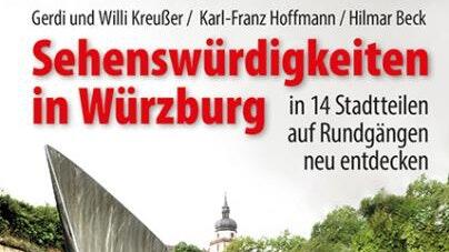 „Sehenswürdigkeiten in Würzburg in 14 Stadtteilen auf Rundgängen neu entdecken“ empfiehlt Adolf Wolz von den Schöningh Buchhandlungen.