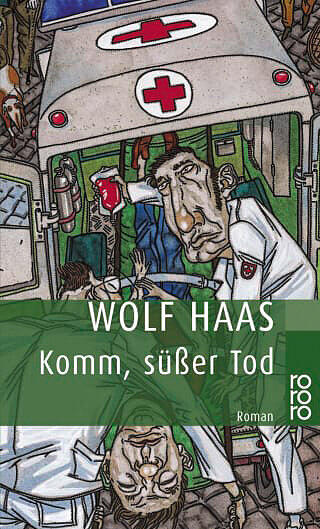 Wolf Haas, 'Komm, süßer Tod', Rowohlt Taschenbuch, 224 Seiten, 12 Euro Wolf Haas, 'Komm, süßer Tod', Rowohlt Taschenbuch, 224 Seiten, 12 Euro