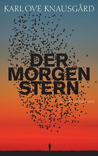  Der Morgenstern, Karl Ove Knausgard, Luchterhand Literaturverlag, 2022, 896 Seiten, 28 Euro Der Morgenstern, Karl Ove Knausgard, Luchterhand Literaturverlag, 2022, 896 Seiten, 28 Euro